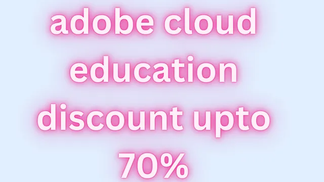 adobe cloud education discount upto 70%