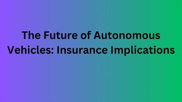 The Future of Autonomous Vehicles: Insurance Implications